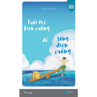 Tuổi Trẻ Kiên Cường Để Sống Điên Cuồng ebook PDF EPUB AWZ3 PRC MOBI