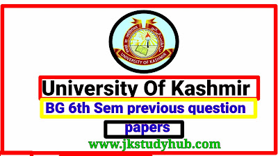 BG 6th Semester Previous year Question Papers Kashmir University Download Here