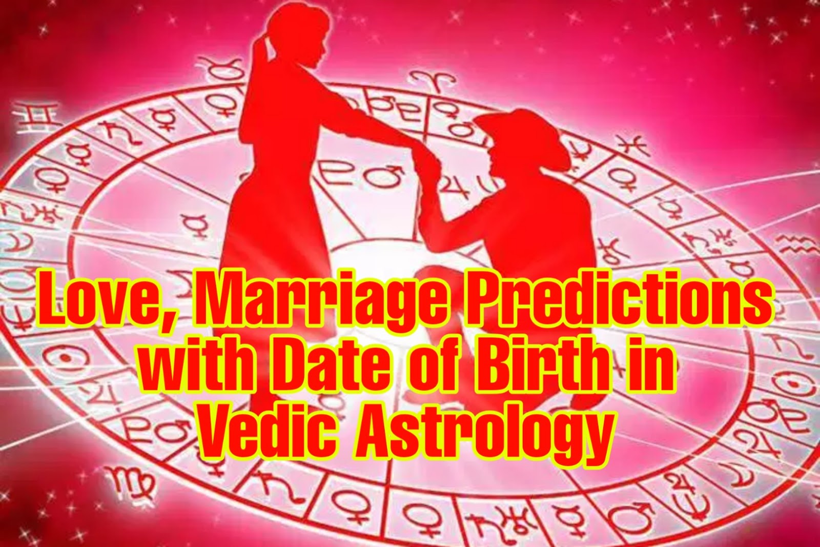 Love, Marriage Predictions with Date of Birth in Vedic Astrology | WWW