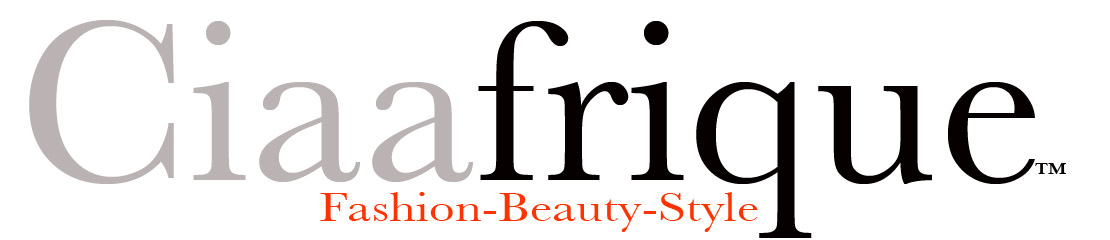 CIAAFRIQUE ™ | AFRICAN FASHION-BEAUTY-STYLE