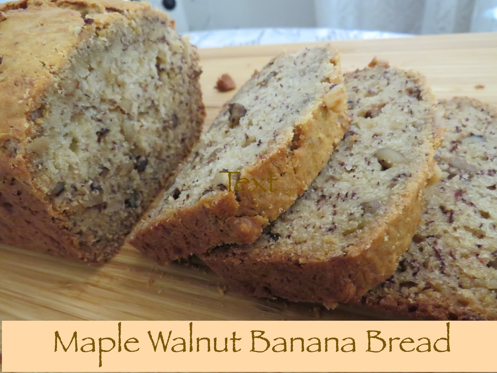 Thel's Kitchen Maple Walnut Banana Bread