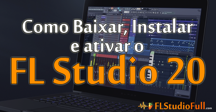 Como Baixar, Instalar e Ativar o FL Studio 20 [Completo, Original