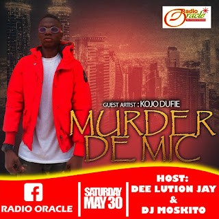 KOJO DUFIE TO MURDER THE MIC on RADIO ORACLE.