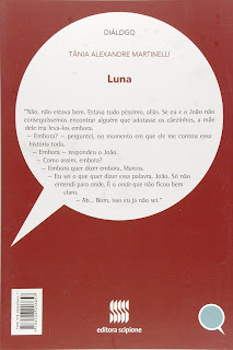 Luna | Tânia Alexandre Martinelli | Editora: Scipione | São Paulo-SP | Coleção: Diálogo | 2015 - atualmente (2021) | ISBN: 978-85-262-9665-7 | Capa: Eduardo Medeiros (ilustração) | Capa: Rex Design (leiaute) | Ilustrações: Eduardo Medeiros |