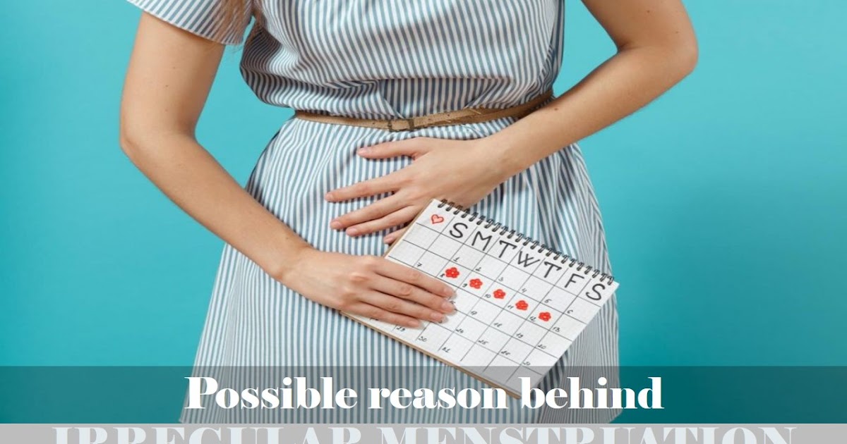 What could be a possible reason behind irregular menstrual cycle or