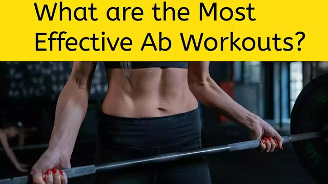 What are the most effective ab workouts?