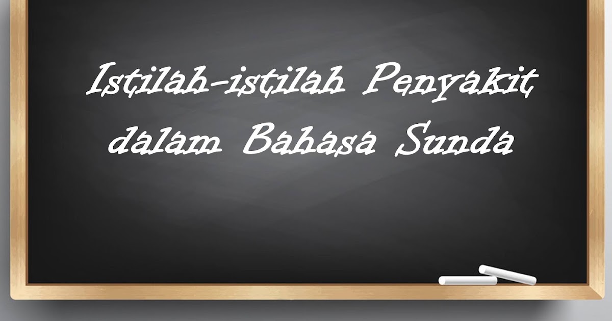 Yuk Mengenal Nama Nama Penyakit Dalam Bahasa Sunda Dan Artinya