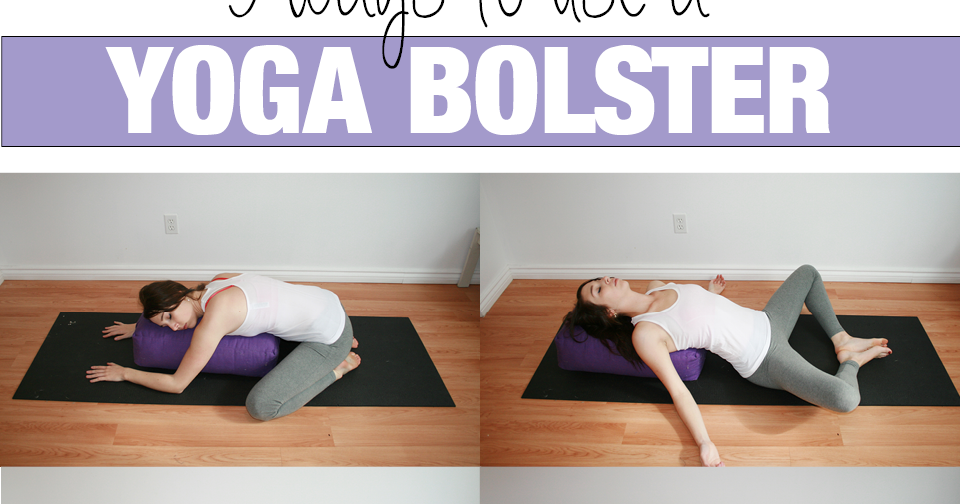 Five Ways to Use a Yoga Bolster Yoga with Kassandra