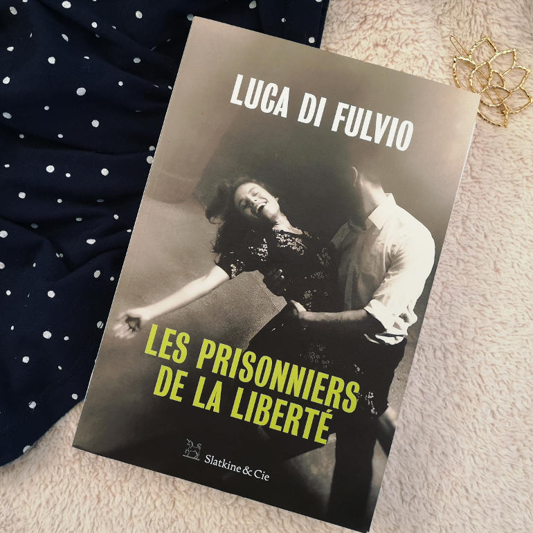 Les Prisonniers de la liberté de Luca di Fulvio