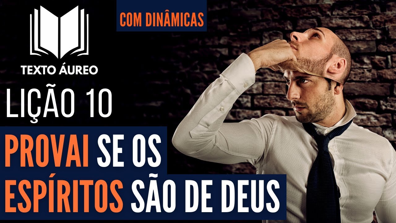 Lição 10 Provai se os espíritos são de Deus 6 DE SETEMBRO DE 2020