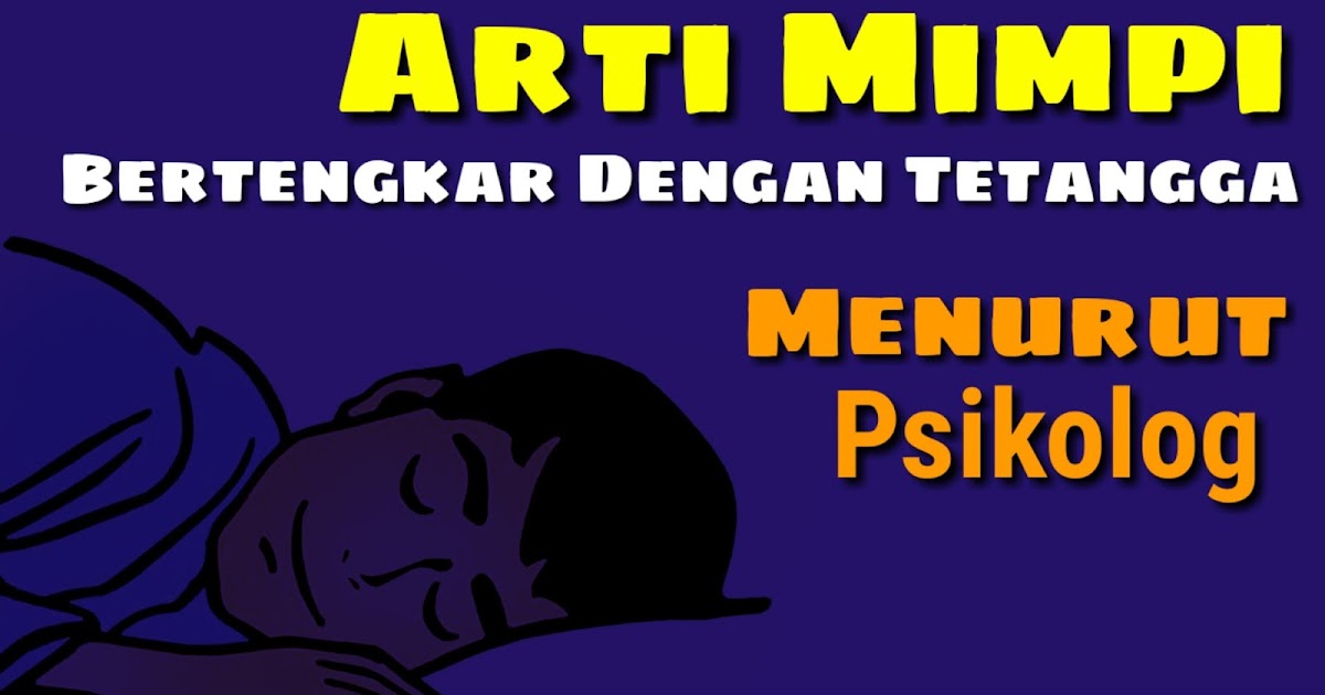 Arti Mimpi Bertengkar Dengan Tetangga Menurut Psikolog Dan Ahli Tafsir Mimpi Tabir Dakwah