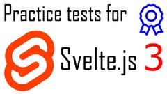 [2020] Svelte.js 3 - The Complete Practice Tests (SvelteJS)