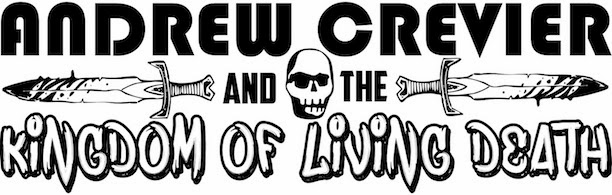 Andrew Crevier and the Kingdom of Living Death