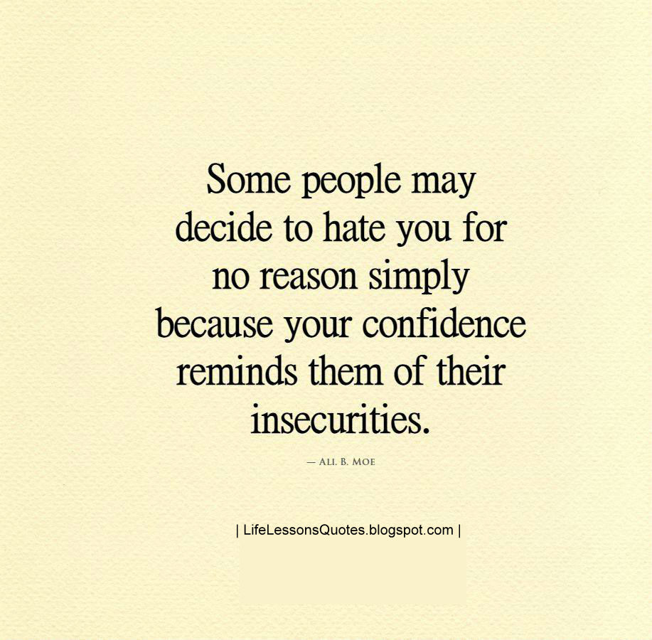 Some People May Decide To Hate You For No Reason Simply Because your
