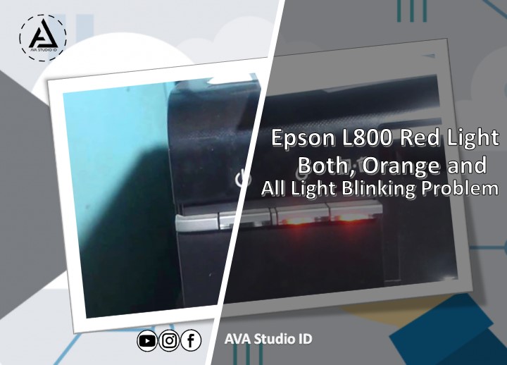 Epson L800 Red Light, Both, Orange and All Light Blinking Problem Epson L800 Red Light, Both, Orange and All Light Blinking Problem