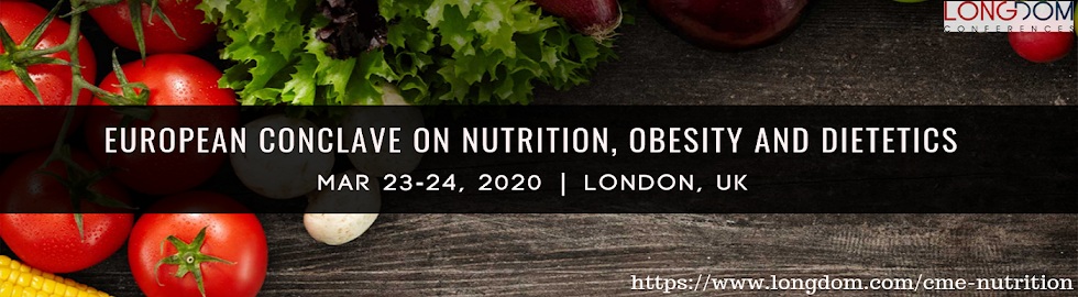 European Conclave on Nutrition, Obesity and Dietetics Mar 23-24, 2020 London, UK