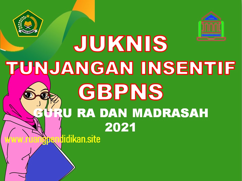 Juknis Tunjangan Insentif Gbpns Bagi Guru Ra Dan Madrasah Tahun 2021 Ruang Pendidikan