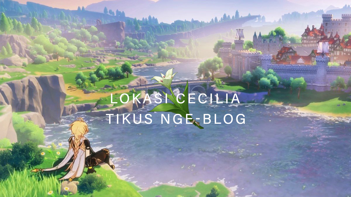 Tikus Nge-BLOG | Lokasi Cecilia Genshin Impact