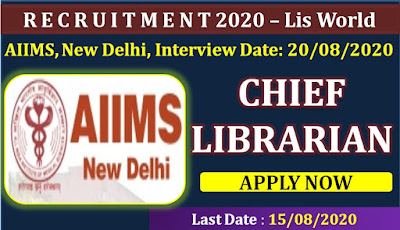 Walk-In-Interview for Chief Librarian on Contractual basis at AIIMS, New Delhi,last date: 15/08/2020