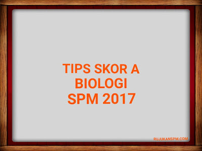 Tips Skor A Biologi SPM 2017