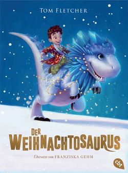 Bücherblog. Rezension. Buchcover. Der Weihnachtosaurus (Band 1) von Tom Fletcher. Fantasy. Kinderbuch. cbj.
