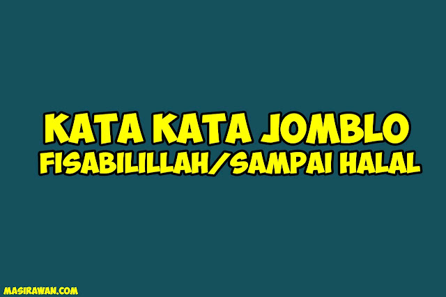 250 Kata Kata Jomblo Fisabilillah Jofisa Sampai Halal Terbaru