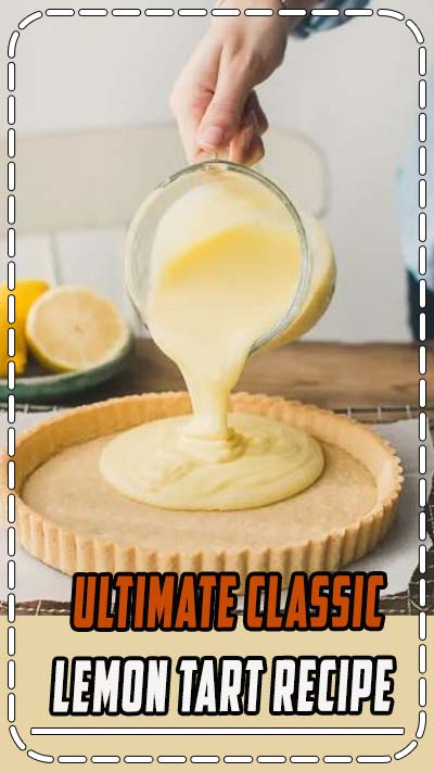 Ultimate Classic Lemon Tart Recipe