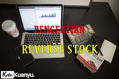 Pengertian Reverse Stock beserta kelebihan dan kekurangannya
