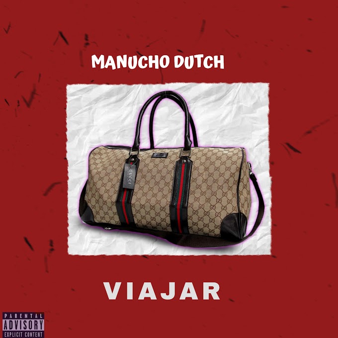 Manucho Dutch - Viajar (2020) Download Mp3 • MANANÇA NEWS