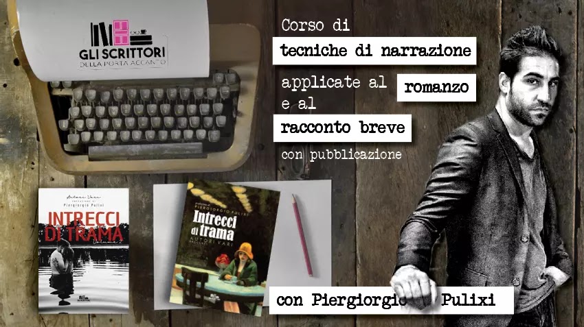 Corso di tecniche di narrazione applicate al romanzo e al racconto breve con Piergiorgio Pulixi