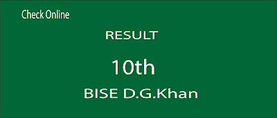 10th Class Result D G Khan Board 10th Class Result D G Khan Board