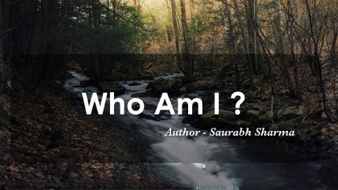 Who Am I ? What is Self Realization ? - Saurabh Sharma