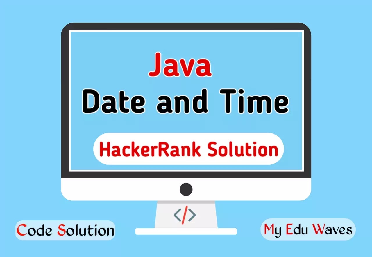 Java Date and Time - Hacker Rank Solution