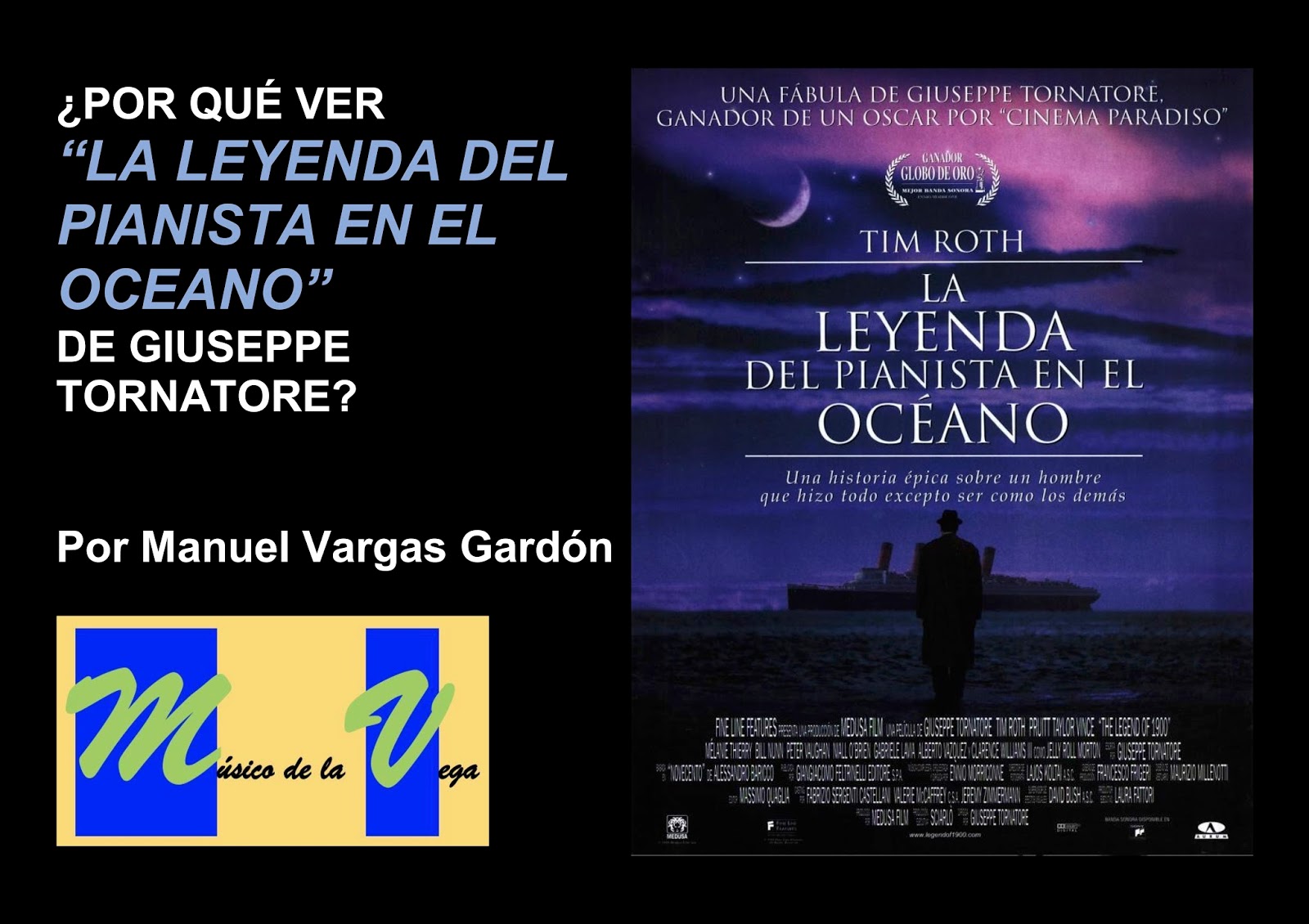 El Músico de la Vega LA LEYENDA DEL PIANISTA EN EL OCEANO (Giuseppe Tornatore) El Músico de la Vega LA LEYENDA DEL PIANISTA EN EL OCEANO (Giuseppe Tornatore)
