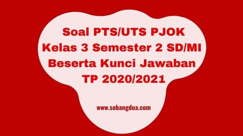 Soal PTS/UTS PJOK Kelas 3 Semester 2 Beserta Kunci Jawaban