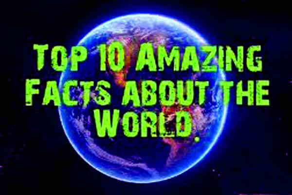 10 MOST INTERESTING FACTS ABOUT THE WORLD
