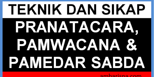 Teknik dan Sikap Pranatacara, Pamwacana, dan Pamedar Sabda