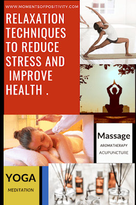 Relaxation Techniques To Reduce Stress and improve health ..MOMENTS OF POSITIVITY Relaxation Techniques To Reduce Stress and improve health ..MOMENTS OF POSITIVITY
