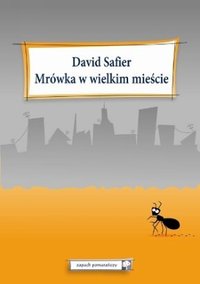 Mrówka w wielkim mieście - David Safier