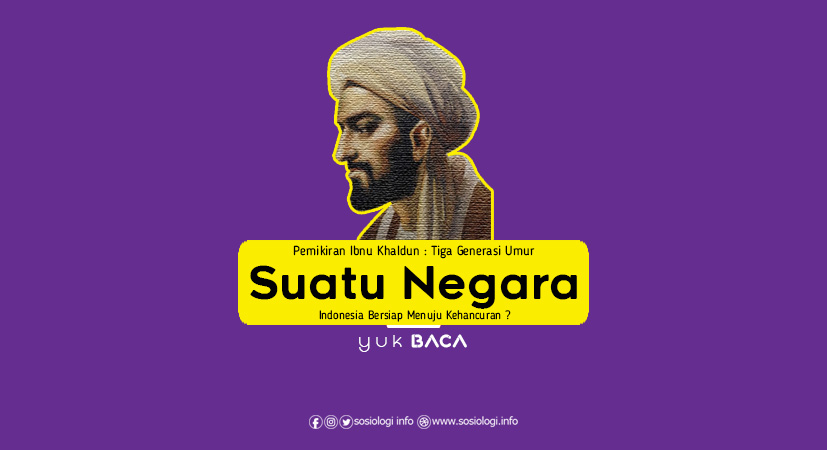 Pemikiran Ibnu Khaldun Tiga Generasi Umur Suatu Negara Referensi Artikel Sosiologi Terbaru