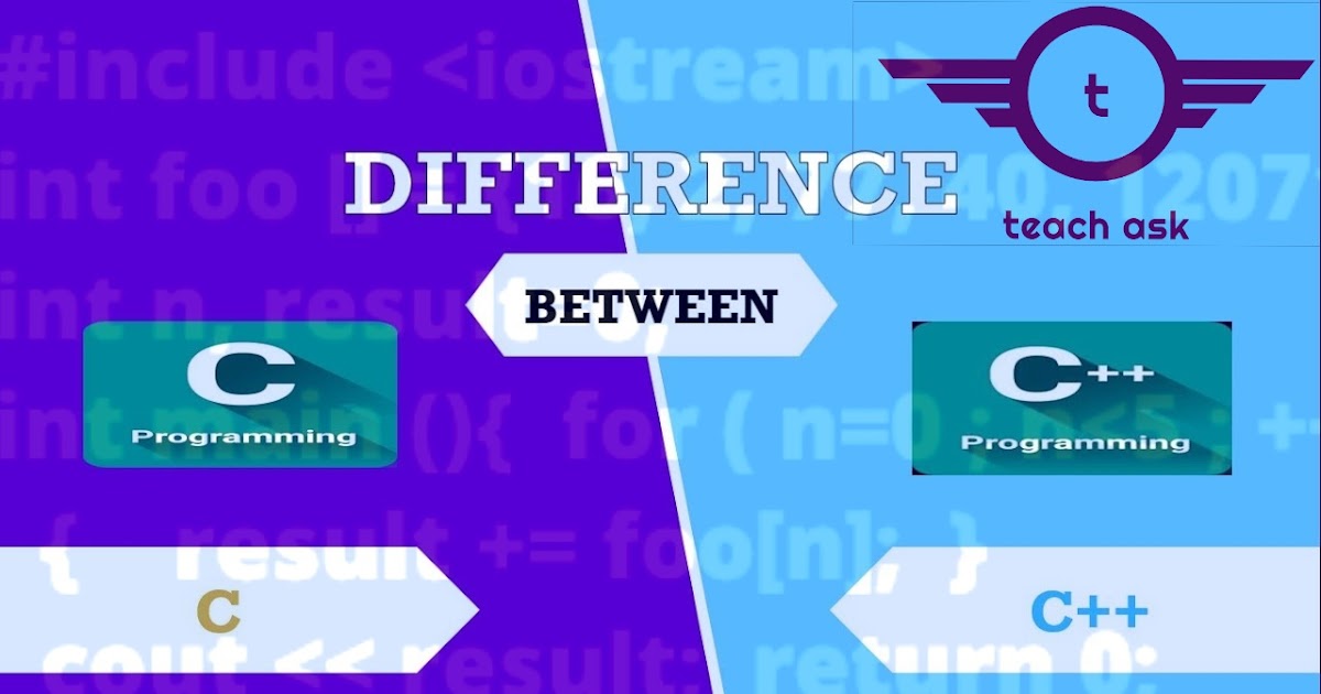 Difference between C and C++.