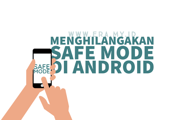 Cara Menghilangkan Mode Aman Atau Safe Mode Di Semua Android Cara Menghilangkan Mode Aman Atau Safe Mode Di Semua Android