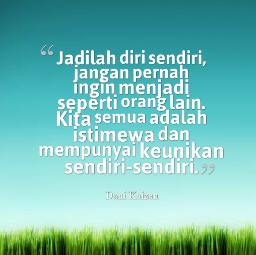 Kata Kata Jadilah Diri Sendiri Jangan Menjadi Orang Lain