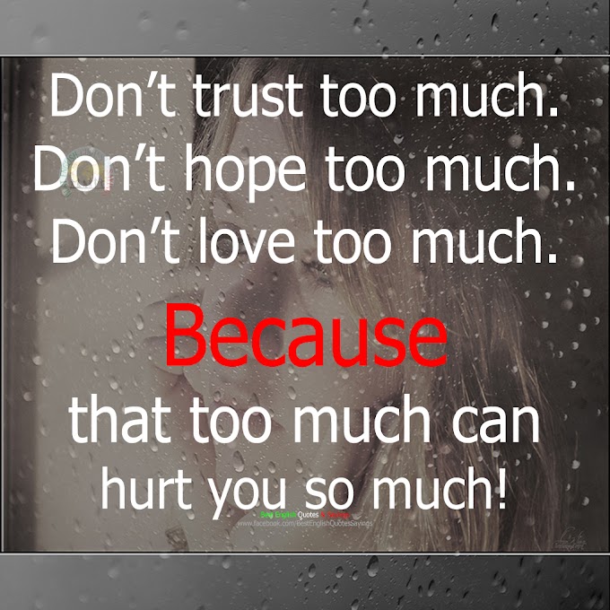 Don’t trust too much. Don’t hope too much. Don’t...