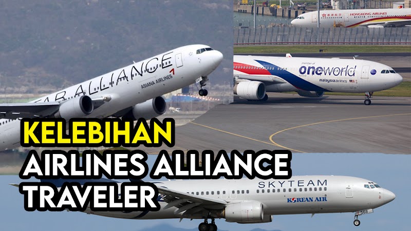 Kelebihan Traveler Gunakan Airlines Alliance Oneworld, Star Alliance dan SkyTeam