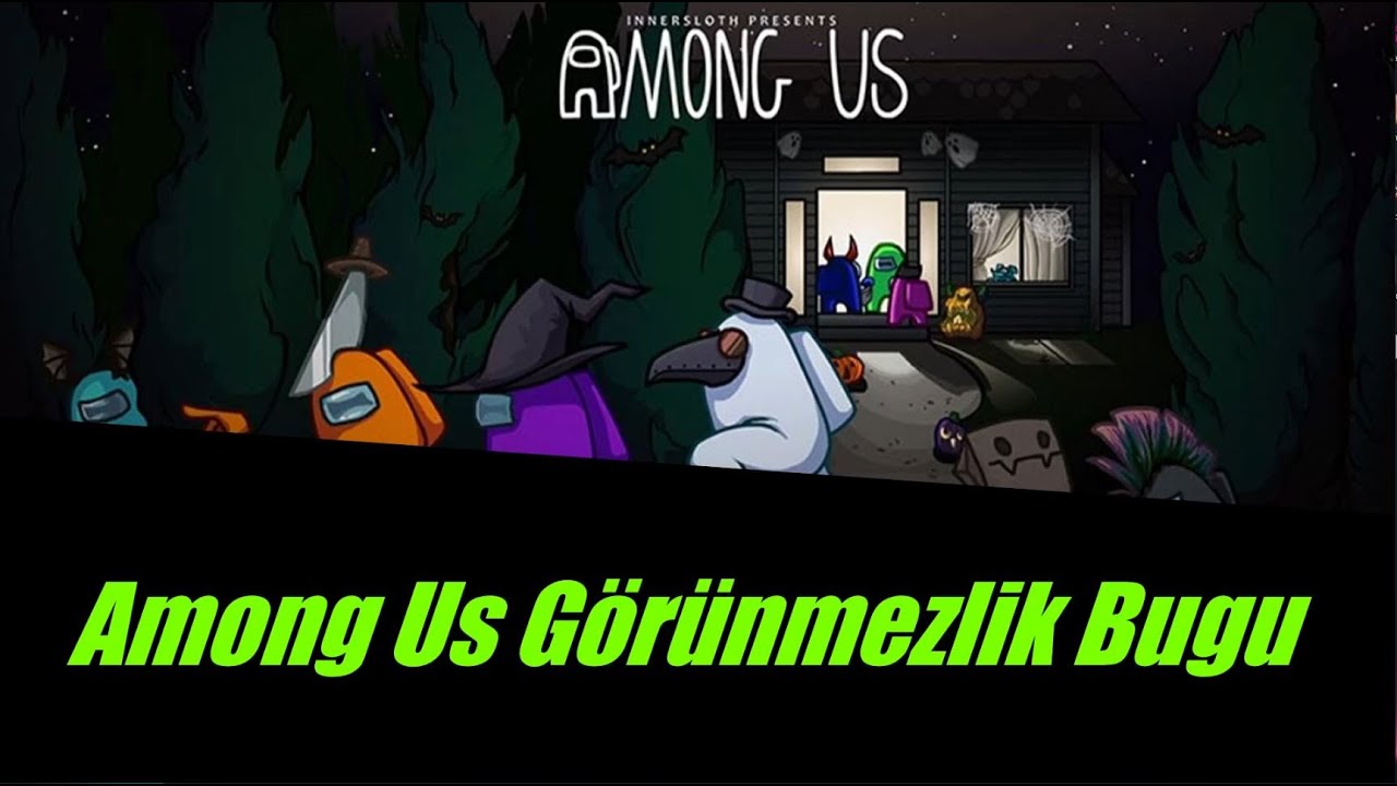 Among Us Görünmez Olma Hilesi Bilgisayar Modu Kurulum + İndir Oyun
