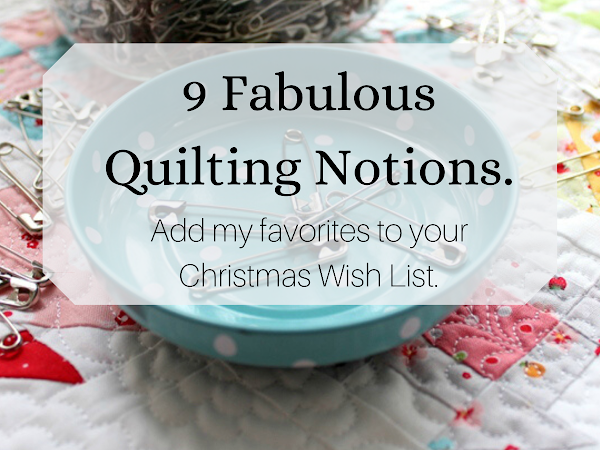 9 Fabulous Quilting Notions -  Add My Favorites To Your Christmas Wish List <img src="https://pic.sopili.net/pub/emoji/twitter/2/72x72/1f385.png" width=20 height=20>