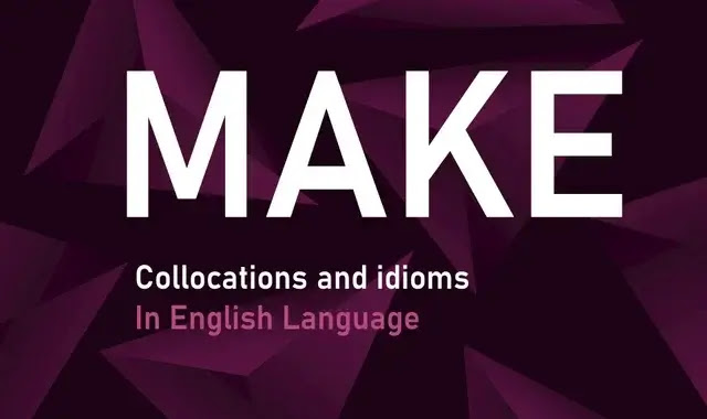 Collocation and idioms of MAKE with examples