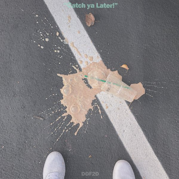 DOF2D – Catch ya Later! – Single