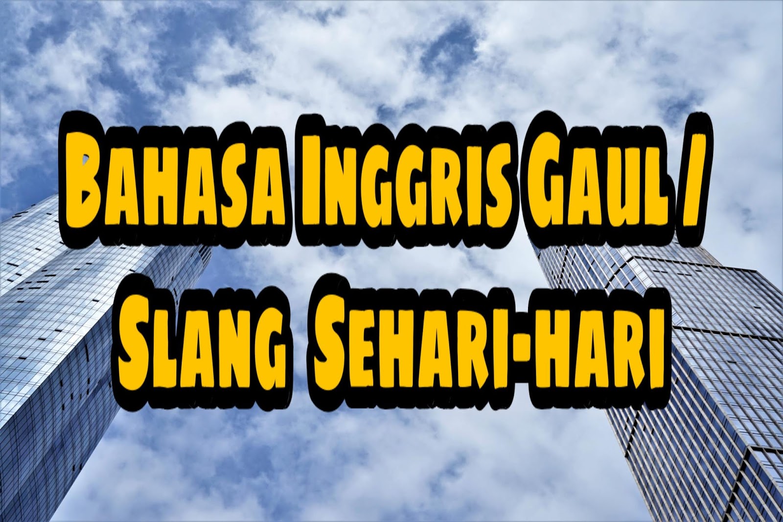 PARHOLONG KataKata Bahasa Inggris Gaul / Slang Language